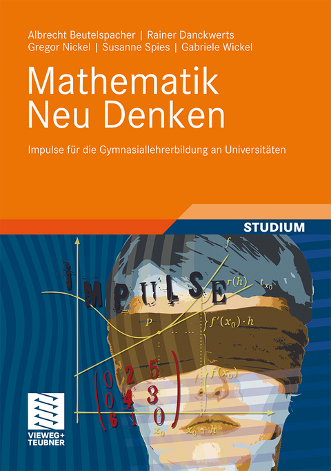 Mathematik Neu Denken - Albrecht Beutelspacher, Rainer Danckwerts, Gregor Nickel, Susanne Spies, Gabriele Wickel