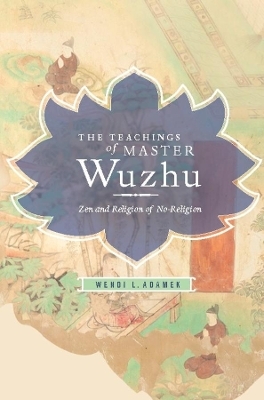 The Teachings of Master Wuzhu - Wendi Adamek