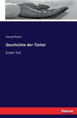 Geschichte der T&uuml;rkei - Georg Rosen