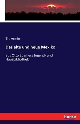 Das alte und neue Mexiko
