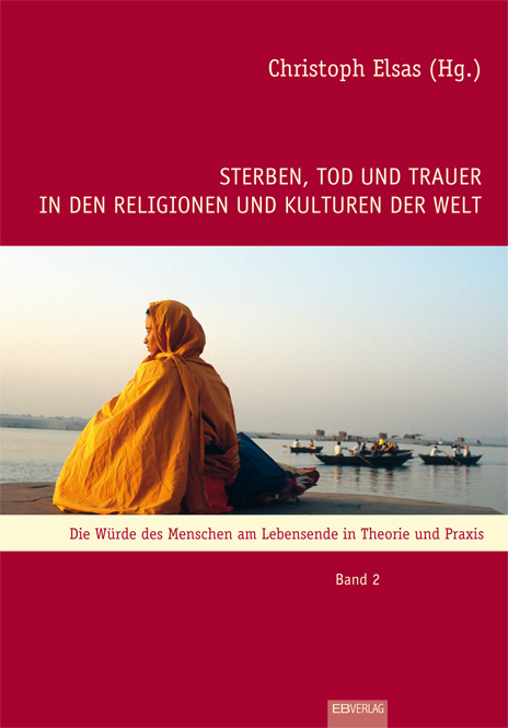 Sterben, Tod und Trauer in den Religionen und Kulturen der Welt - 