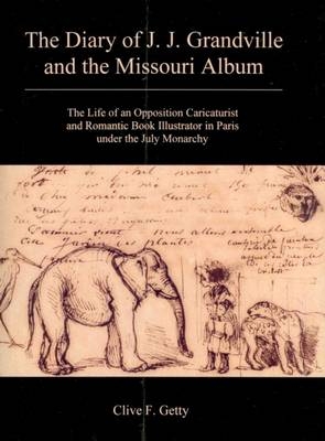 The Diary of J. J. Grandville and the Missouri Album - Clive F Getty