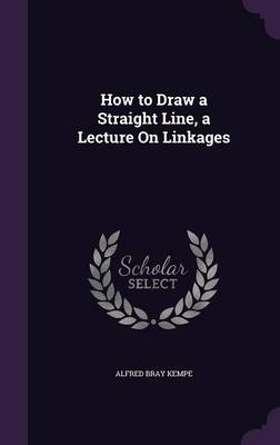 How to Draw a Straight Line, a Lecture On Linkages