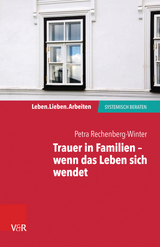 Trauer in Familien - wenn das Leben sich wendet -  Petra Rechenberg-Winter