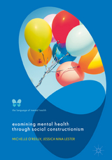 Examining Mental Health through Social Constructionism - Michelle O'Reilly, Jessica Nina Lester