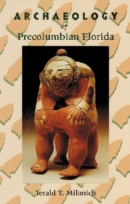 Archaeology of Precolumbian Florida -  University Press of Florida