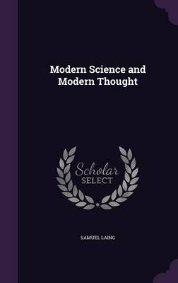 Modern Science and Modern Thought - Samuel Laing