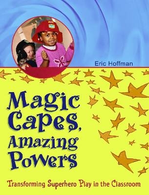 Magic Capes, Amazing Powers - Eric Hoffman