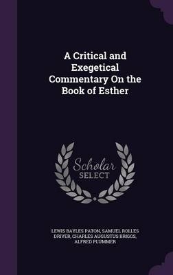 A Critical and Exegetical Commentary On the Book of Esther - Lewis Bayles Paton, Samuel Rolles Driver, Charles Augustus Briggs