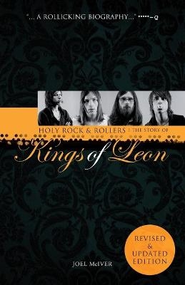 Holy Rock 'n' Rollers: The Story of the Kings of Leon - Joel McIver