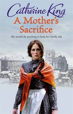 A Mother's Sacrifice - Catherine King