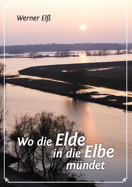 Wo die Elde in die Elbe m&uuml;ndet - Werner El&szlig;