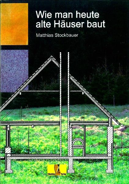Wie man heute alte H&auml;user baut - Matthias Stockbauer