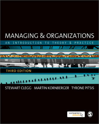 Managing and Organizations - Stewart R Clegg, Martin Kornberger, Tyrone S. Pitsis