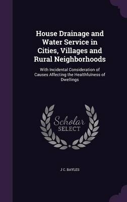 House Drainage and Water Service in Cities, Villages and Rural Neighborhoods