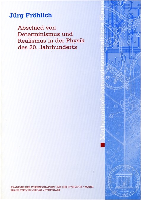 Abschied von Determinismus und Realismus in der Physik des 20. Jahrhunderts - J&uuml;rg Fr&ouml;hlich