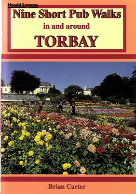 Nine Short Pub Walks in and Around Torbay - Brian Carter