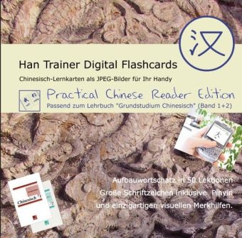 Han Trainer Digital Flashcards: Virtuelle Lernkarten Chinesisch-Deutsch (Practical Chinese Reader Edition). Chinesisch-Vokabelkarten f&uuml;r Ihr Handy - Rainer Stahlmann