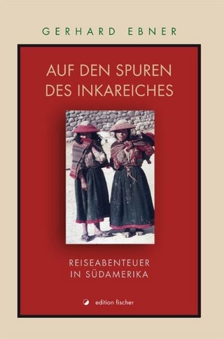 Auf den Spuren des Inkareiches