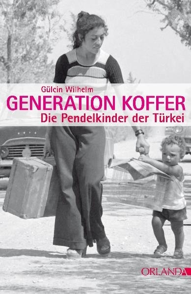 Generation Koffer - G&uuml;lcin Wilhelm