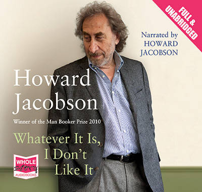 Whatever It Is, I Don't Like It - Howard Jacobson