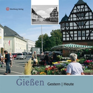 Gießen - gestern und heute
