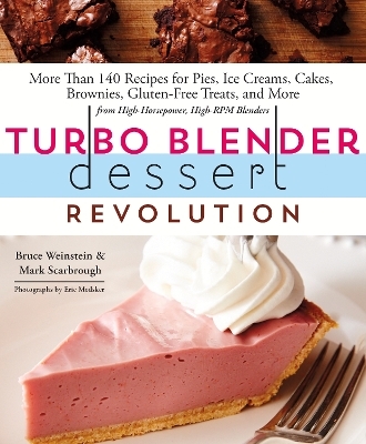 Turbo Blender Dessert Revolution - Mark Scarbrough Weinstein Bruce