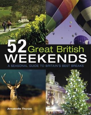 52 Great British Weekends - Annabelle Thorpe