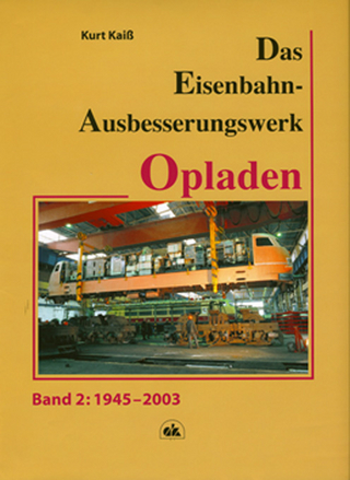 Das Eisenbahn-Ausbesserungswerk Opladen - Band 2