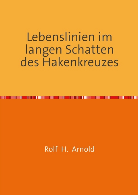 Lebenslinien im langen Schatten des Hakenkreuzes - 
