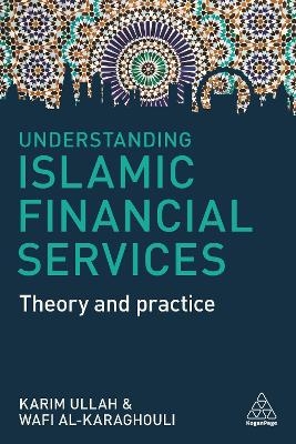 Understanding Islamic Financial Services - Dr Karim Ullah, Wafi Al-Karaghouli
