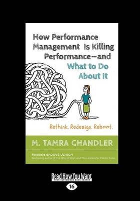 How Performance Management Is Killing Performance&acirc;&euro;&rdquo;and What to Do About It - M. Tamra Chandler