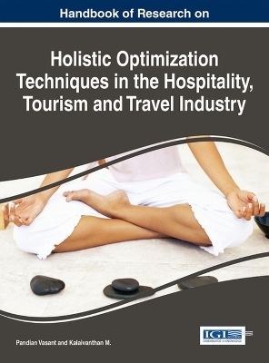 Handbook of Research on Holistic Optimization Techniques in the Hospitality, Tourism and Travel Industry - 