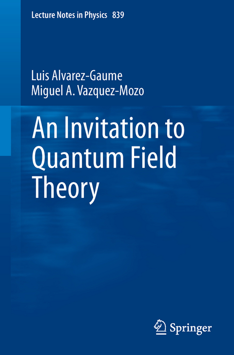 An Invitation to Quantum Field Theory - Luis Alvarez-Gaum&eacute;, Miguel A. V&aacute;zquez-Mozo