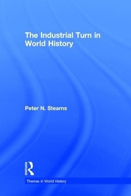 The Industrial Turn in World History - Peter Stearns