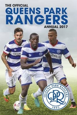 The Official Queen's Park Rangers Annual 2017 -  Grange Communications Ltd