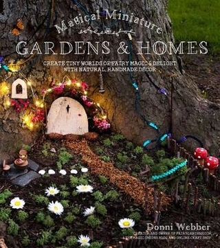 Magical Miniature Gardens & Homes