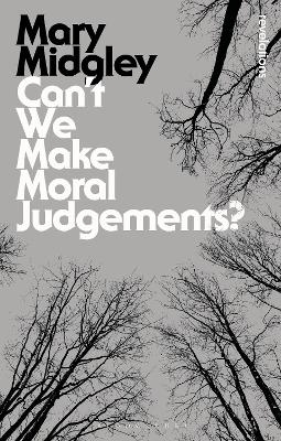 Can't We Make Moral Judgements? - Mary Midgley