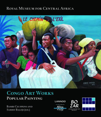 Congo Art Works - Bambi Ceuppens, Sammy Baloji, Bogumil Jewsiewicki, Dirk Huylenbroek