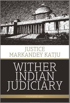 Whither Indian Judiciary - Justice Markandey Katju