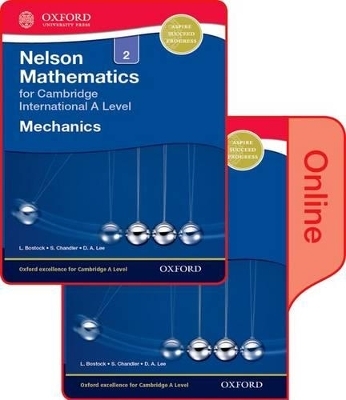 Nelson Mechanics 2 for Cambridge International A Level - L Bostock, S Chandler, D a Lee