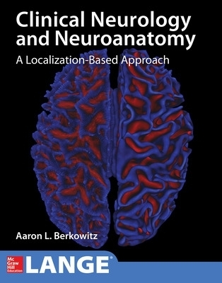 Lange Clinical Neurology and Neuroanatomy: A Localization-Based Approach - Aaron Berkowitz