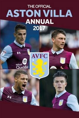 The Official Aston Villa Annual 2017 -  Grange Communications Ltd