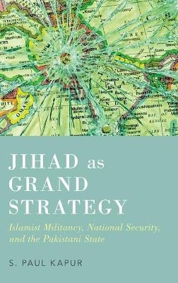 Jihad as Grand Strategy - S. Paul Kapur