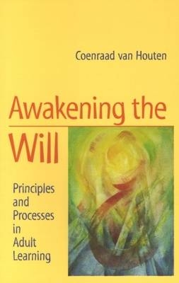 Awakening the Will - Coenraad van Houten