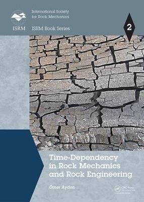 Time-Dependency in Rock Mechanics and Rock Engineering - &Ouml;mer Aydan