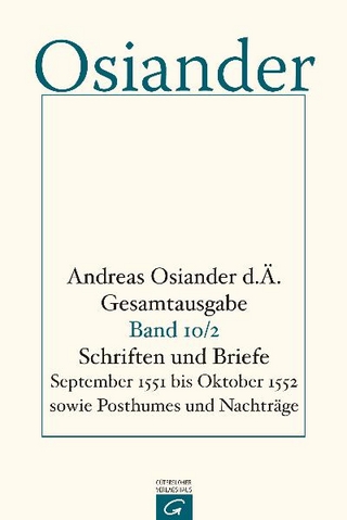 Gesamtausgabe / Schriften und Briefe September 1551 bis Oktober 1552 sowie Posthumes und Nachträge
