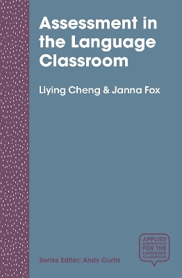 Assessment in the Language Classroom - Liying Cheng, Janna Fox