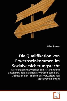 Die Qualifikation von Erwerbseinkommen im Sozialversicherungsrecht - Gilles Brugger