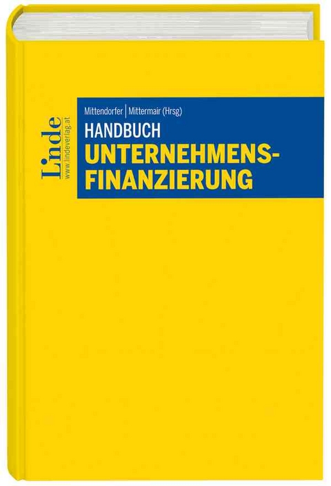 Handbuch Unternehmensfinanzierung - Ernst Chalupsky, Dieter Duursma, Fritz Ecker, Clemens Endfellner, Susanne Geirhofer, Immanuel Gerstner, Margot Gr&auml;upl, Armin Havlik, Alexander H&uuml;ttner, Heidemarie Kretschmer, Lukas Leitner, Heimo Losbichler, Christoph Luegmair, Julia Pfandl, Veronika Pfund, Oliver Pichler, Elisabeth Rebhahn-Briewasser, Peter Riegler, Gerald Schmidsberger, Matthias Schr&ouml;ger, Wolfram Sch&uuml;tz, Gerald Sei&szlig;l, Gerold Stelzm&uuml;ller, Alexandra Tobin-Vallant, Fritz Waniek